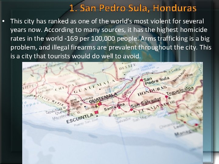 1. San Pedro Sula, Honduras • This city has ranked as one of the