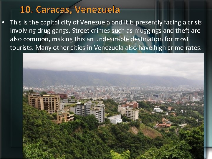 10. Caracas, Venezuela • This is the capital city of Venezuela and it is