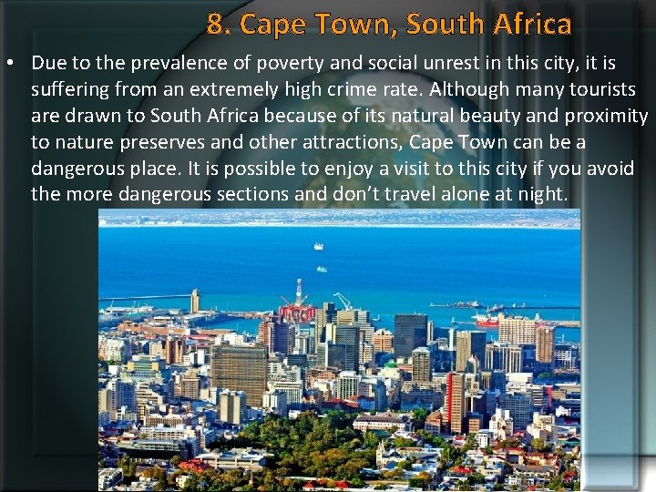 8. Cape Town, South Africa • Due to the prevalence of poverty and social