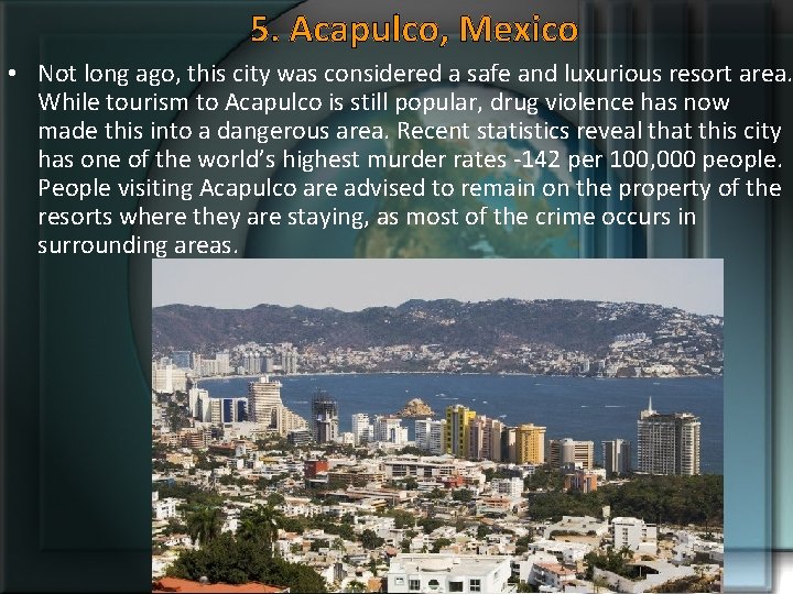 5. Acapulco, Mexico • Not long ago, this city was considered a safe and