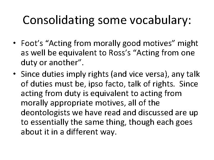 Consolidating some vocabulary: • Foot’s “Acting from morally good motives” might as well be