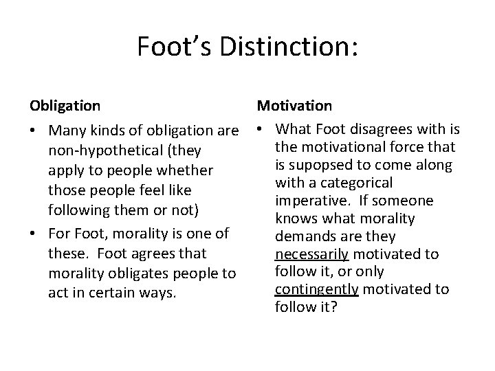 Foot’s Distinction: Obligation • Many kinds of obligation are non-hypothetical (they apply to people