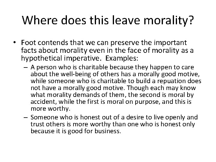 Where does this leave morality? • Foot contends that we can preserve the important