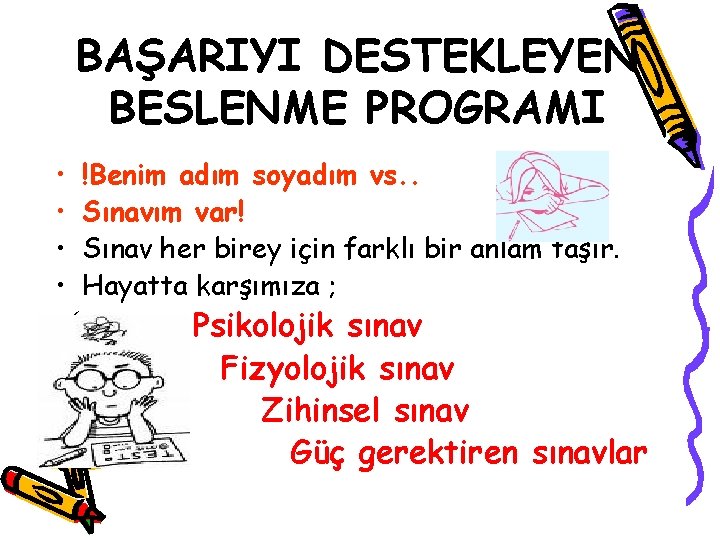 BAŞARIYI DESTEKLEYEN BESLENME PROGRAMI • • ü ü !Benim adım soyadım vs. . Sınavım