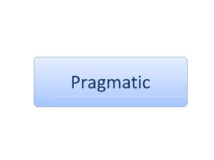 Pragmatic 