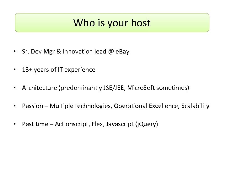 Who is your host • Sr. Dev Mgr & Innovation lead @ e. Bay