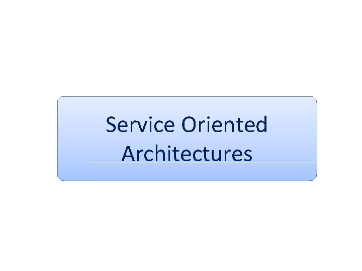 Service Oriented Architectures 