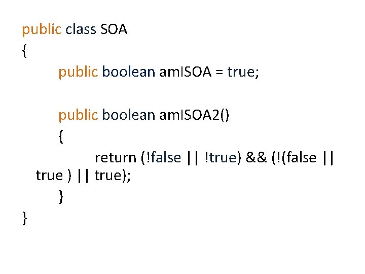 public class SOA { public boolean am. ISOA = true; public boolean am. ISOA