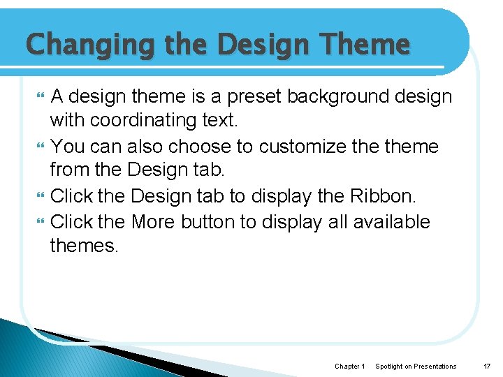 Changing the Design Theme A design theme is a preset background design with coordinating