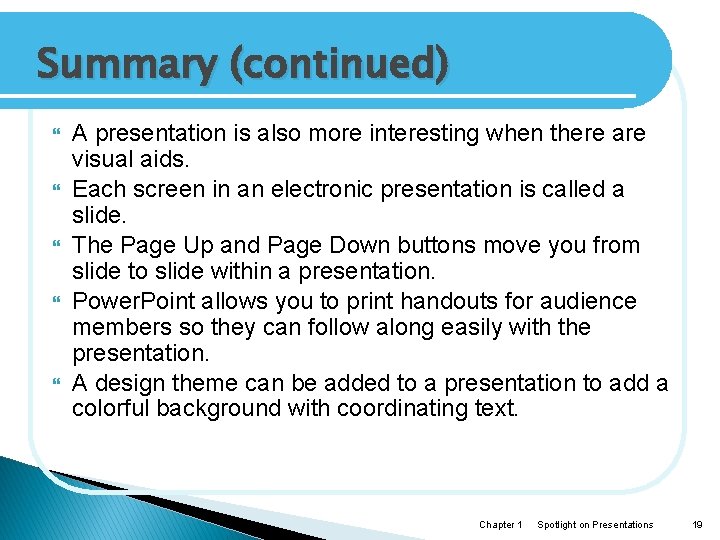 Summary (continued) A presentation is also more interesting when there are visual aids. Each