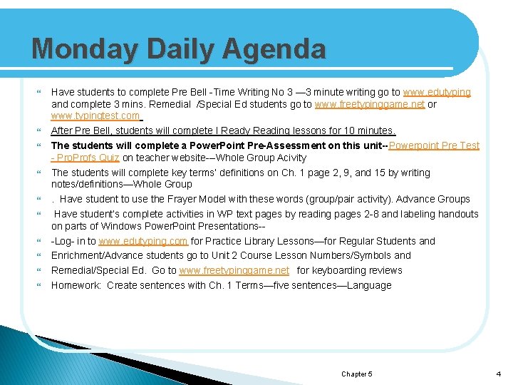 Monday Daily Agenda Have students to complete Pre Bell -Time Writing No 3 —