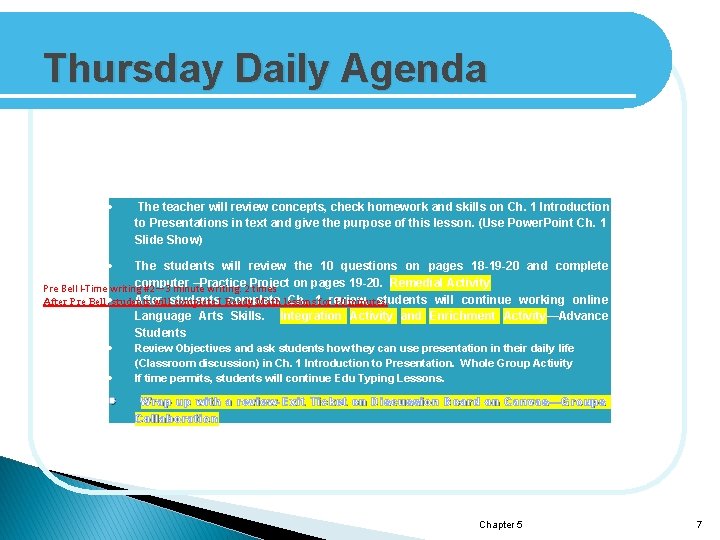 Thursday Daily Agenda The teacher will review concepts, check homework and skills on Ch.