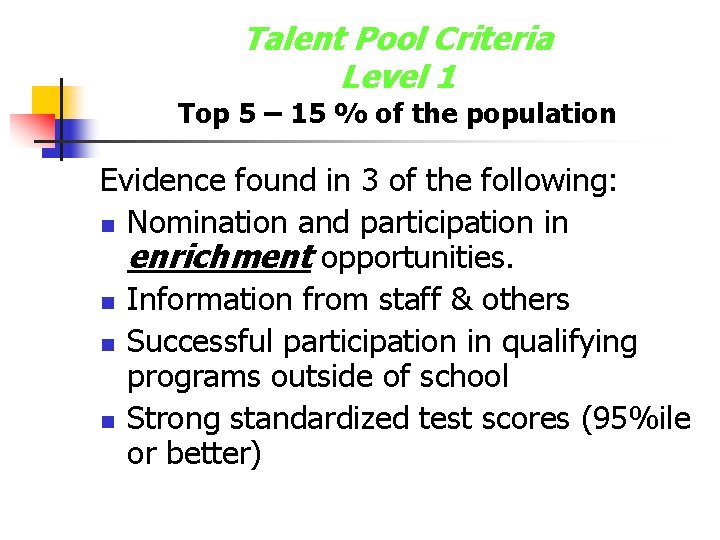 Talent Pool Criteria Level 1 Top 5 – 15 % of the population Evidence