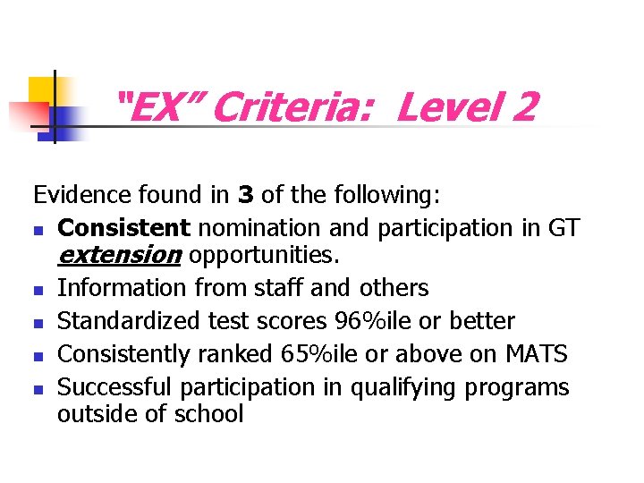 “EX” Criteria: Level 2 Evidence found in 3 of the following: n Consistent nomination