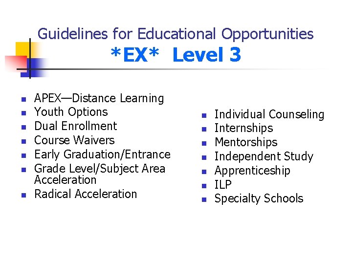 Guidelines for Educational Opportunities *EX* Level 3 n n n n APEX—Distance Learning Youth