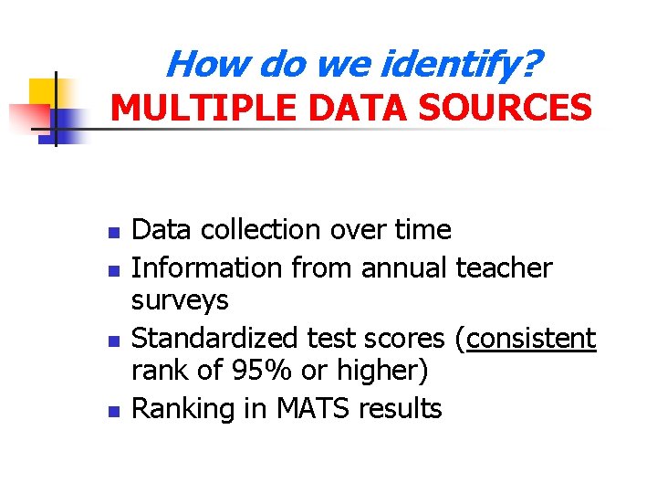How do we identify? MULTIPLE DATA SOURCES n n Data collection over time Information