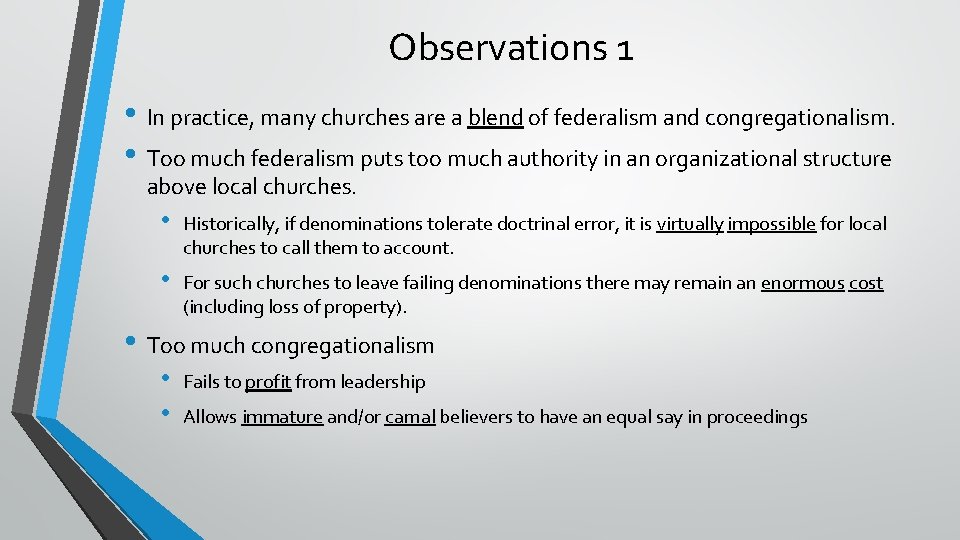Observations 1 • In practice, many churches are a blend of federalism and congregationalism.