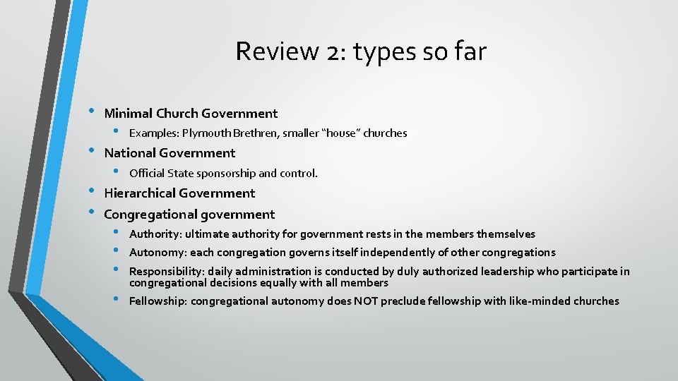Review 2: types so far • • Minimal Church Government • Examples: Plymouth Brethren,