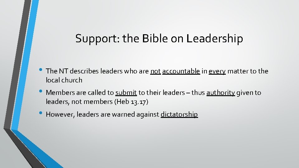 Support: the Bible on Leadership • The NT describes leaders who are not accountable