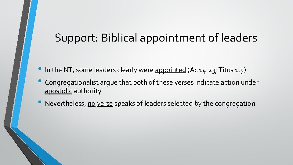 Support: Biblical appointment of leaders • In the NT, some leaders clearly were appointed