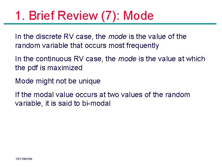 1. Brief Review (7): Mode In the discrete RV case, the mode is the 1. Brief Review (7): Mode In the discrete RV case, the mode is the
