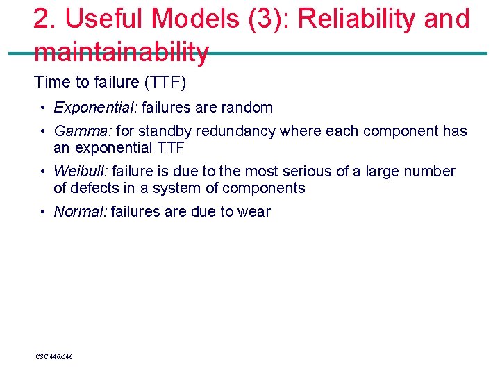2. Useful Models (3): Reliability and maintainability Time to failure (TTF) • Exponential: failures 2. Useful Models (3): Reliability and maintainability Time to failure (TTF) • Exponential: failures