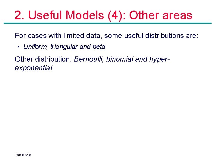 2. Useful Models (4): Other areas For cases with limited data, some useful distributions 2. Useful Models (4): Other areas For cases with limited data, some useful distributions