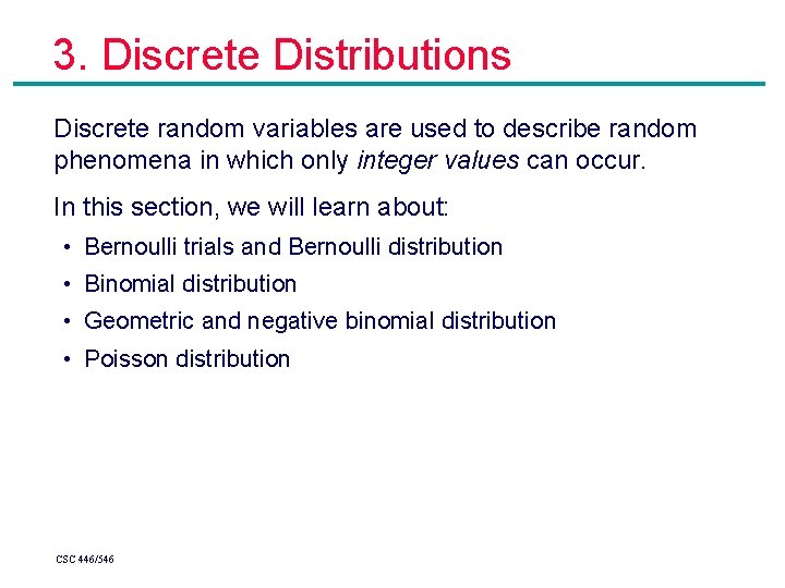3. Discrete Distributions Discrete random variables are used to describe random phenomena in which 3. Discrete Distributions Discrete random variables are used to describe random phenomena in which
