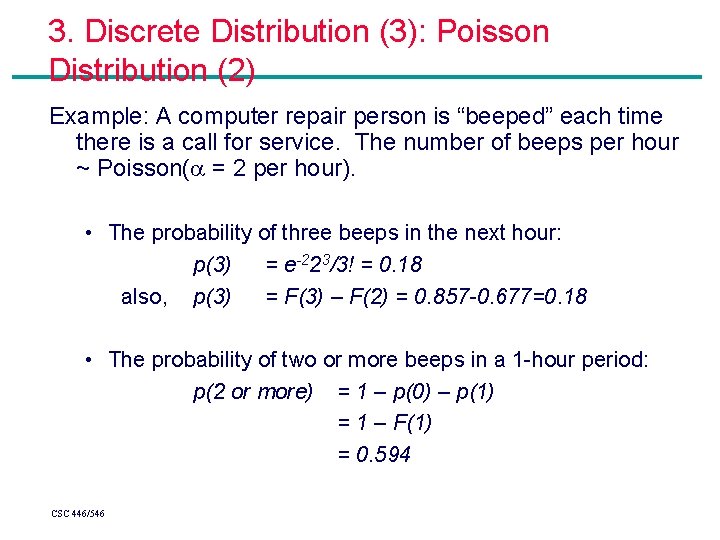 3. Discrete Distribution (3): Poisson Distribution (2) Example: A computer repair person is “beeped” 3. Discrete Distribution (3): Poisson Distribution (2) Example: A computer repair person is “beeped”