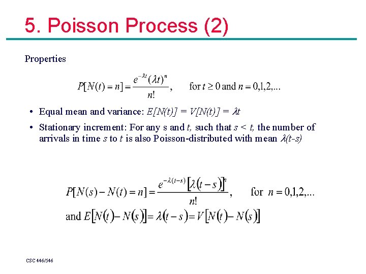 5. Poisson Process (2) Properties • Equal mean and variance: E[N(t)] = V[N(t)] =