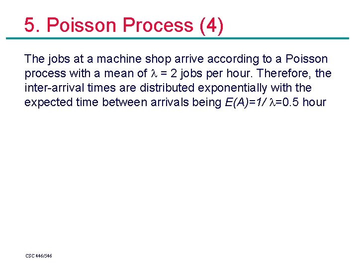 5. Poisson Process (4) The jobs at a machine shop arrive according to a 5. Poisson Process (4) The jobs at a machine shop arrive according to a