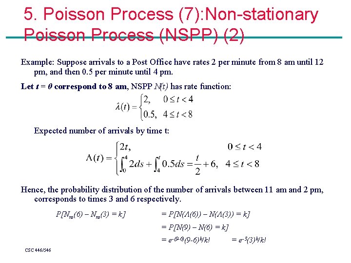 5. Poisson Process (7): Non-stationary Poisson Process (NSPP) (2) Example: Suppose arrivals to a 5. Poisson Process (7): Non-stationary Poisson Process (NSPP) (2) Example: Suppose arrivals to a