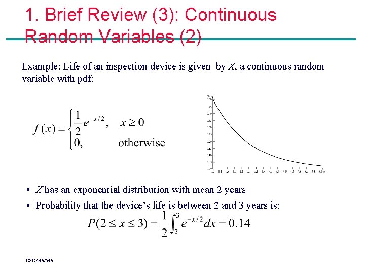 1. Brief Review (3): Continuous Random Variables (2) Example: Life of an inspection device 1. Brief Review (3): Continuous Random Variables (2) Example: Life of an inspection device