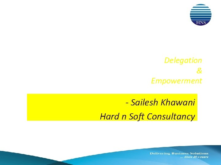 Delegation & Empowerment - Sailesh Khawani Hard n Soft Consultancy 