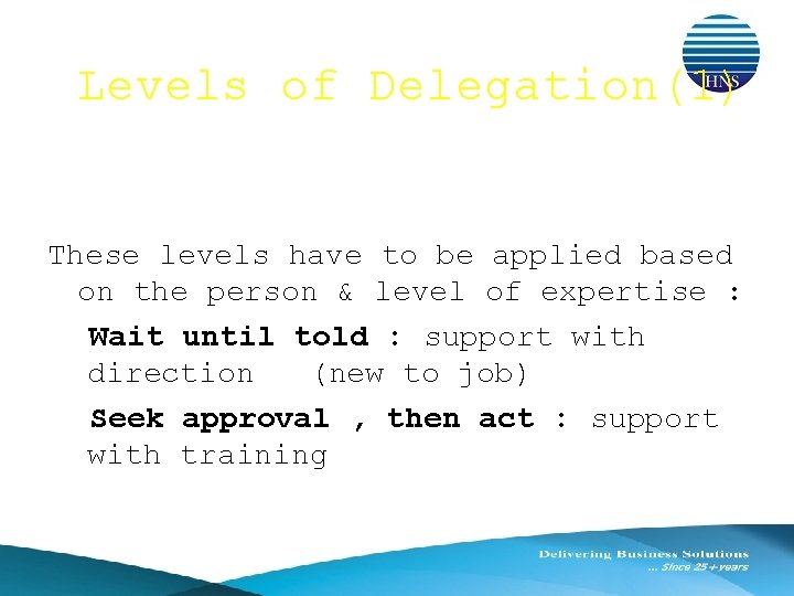 Levels of Delegation(1) These levels have to be applied based on the person &