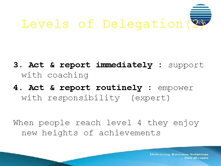 Levels of Delegation(2) 3. Act with 4. Act with & report immediately : support