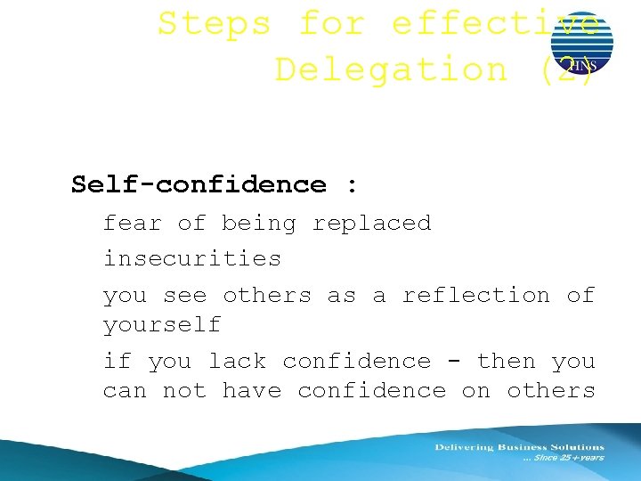 Steps for effective Delegation (2) ● Self-confidence : fear of being replaced ○ insecurities