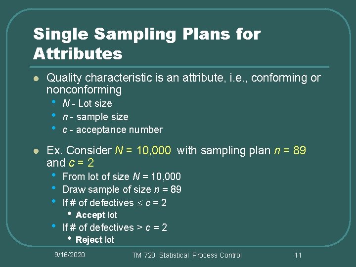 Single Sampling Plans for Attributes l Quality characteristic is an attribute, i. e. ,