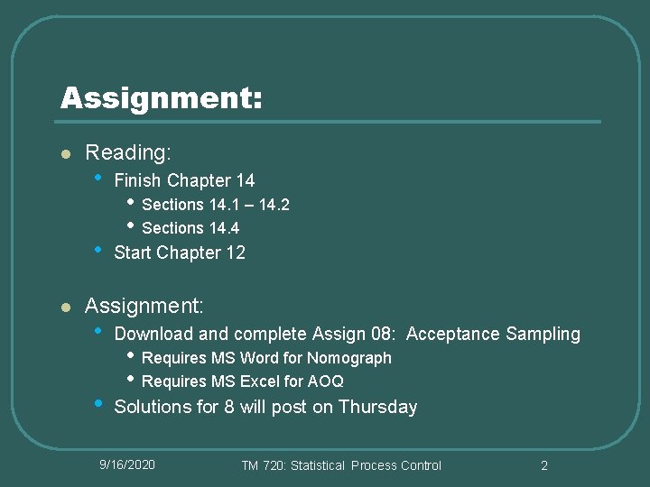 Assignment: l Reading: • • l Finish Chapter 14 • • Sections 14. 1