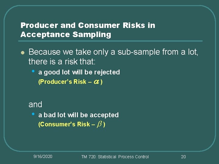 Producer and Consumer Risks in Acceptance Sampling l Because we take only a sub-sample