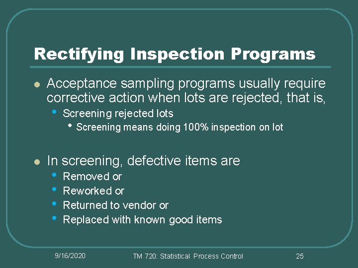 Rectifying Inspection Programs l Acceptance sampling programs usually require corrective action when lots are