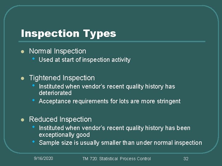 Inspection Types l l Normal Inspection • Tightened Inspection • • l Used at