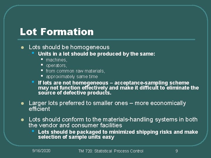 Lot Formation l Lots should be homogeneous • Units in a lot should be