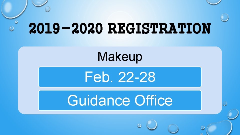 2019 -2020 REGISTRATION Makeup Feb. 22 -28 Guidance Office 