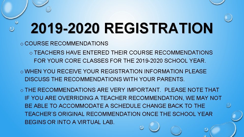 2019 -2020 REGISTRATION o COURSE RECOMMENDATIONS o TEACHERS HAVE ENTERED THEIR COURSE RECOMMENDATIONS FOR