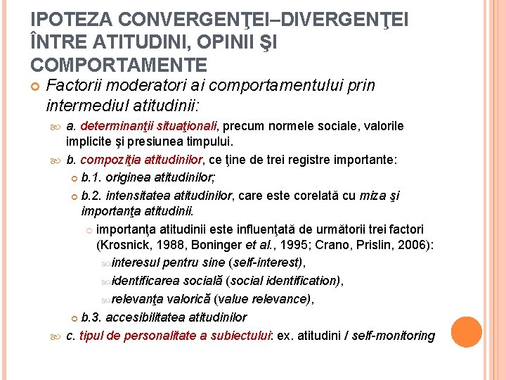 IPOTEZA CONVERGENŢEI–DIVERGENŢEI ÎNTRE ATITUDINI, OPINII ŞI COMPORTAMENTE Factorii moderatori ai comportamentului prin intermediul atitudinii: