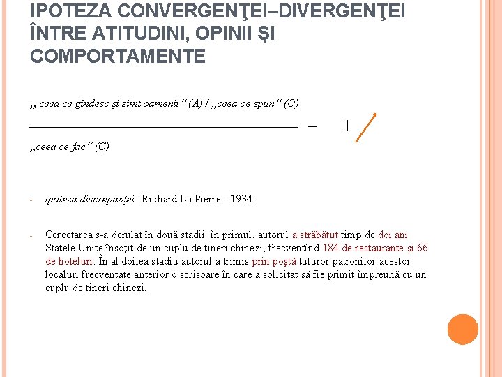 IPOTEZA CONVERGENŢEI–DIVERGENŢEI ÎNTRE ATITUDINI, OPINII ŞI COMPORTAMENTE „ceea ce gîndesc şi simt oamenii“ (A)