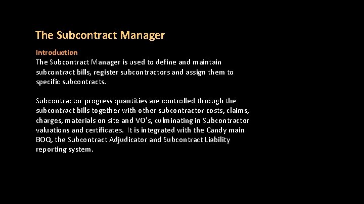 The Subcontract Manager Introduction The Subcontract Manager is used to define and maintain subcontract