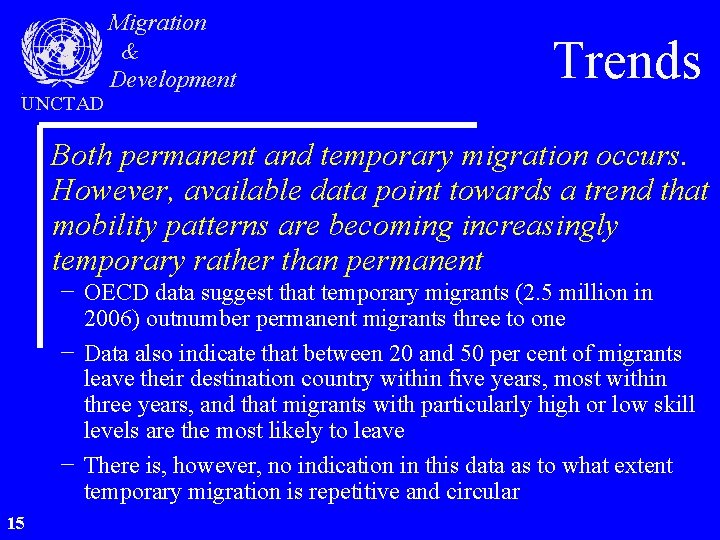 UNCTAD Migration & Development Trends Both permanent and temporary migration occurs. However, available data