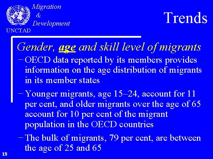 UNCTAD Migration & Development Trends Gender, age and skill level of migrants 18 −